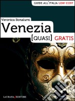 Venezia (quasi) gratis. E-book. Formato EPUB ebook