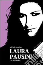 Laura Pausini. La biografia. E-book. Formato EPUB ebook