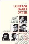 Lontani dagli occhi. Vita, sorte e miracoli di artisti esemplari. E-book. Formato EPUB ebook di Enzo Gentile