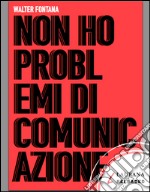 Non ho problemi di comunicazione. E-book. Formato EPUB ebook