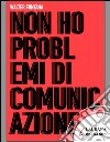 Non ho problemi di comunicazione. E-book. Formato EPUB ebook