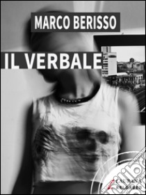 Il verbale. E-book. Formato EPUB ebook di Marco Berisso