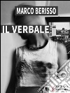 Il verbale. E-book. Formato EPUB ebook di Marco Berisso