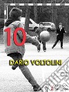 10. E-book. Formato EPUB ebook di Dario Voltolini