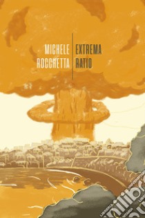 Extrema ratio ebook di Rocchetta Michele