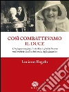 Così combattevamo il Duce: L'impegno antifascista di Maria José di Savoia nell'archivio inedito dell'amica Sofia Jaccarino. E-book. Formato EPUB ebook di Luciano Regolo
