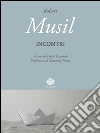 Robert Musil Incontri. E-book. Formato EPUB ebook di Robert Musil