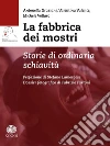 La fabbrica dei mostri: Storie di ordinaria schiavitù. E-book. Formato EPUB ebook di Antonella Graziani