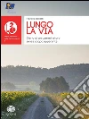 LUNGO LA VIA - Diario Interattivo sulla via Francigena. E-book. Formato EPUB ebook di Flaviano Bonetti