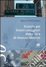 Bussola per lettori coraggiosi: Moby Dick di Herman Melville. E-book. Formato EPUB
