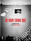 Io non sono qui. E-book. Formato EPUB ebook di Matteo Signanini