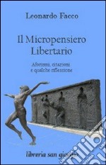 Il Micropensiero Libertario. Aforismi, citazioni e qualche riflessione. E-book. Formato EPUB ebook