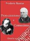 Protezionismo e comunismo. E-book. Formato Mobipocket ebook di Frédéric Bastiat