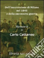 Dell'insurrezione di Milano nel 1848 e della successiva guerra. Memorie di Carlo Cattaneo. E-book. Formato Mobipocket