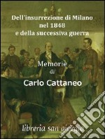 Dell'insurrezione di Milano nel 1848 e della successiva guerra. Memorie di Carlo Cattaneo. E-book. Formato EPUB ebook