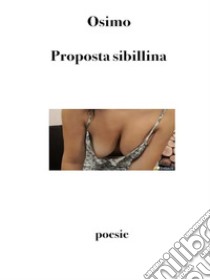 Proposta sibillinaPoesie. E-book. Formato Mobipocket ebook di Bruno Osimo