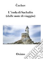 L’isola di Sachalìn (Tradotto)(dalle note di viaggio). E-book. Formato EPUB ebook