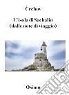 L’isola di Sachalìn (Tradotto)(dalle note di viaggio). E-book. Formato EPUB ebook