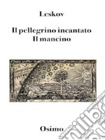 Il pellegrino incantato. Il mancino (Tradotto)Due romanzi brevi. E-book. Formato Mobipocket ebook