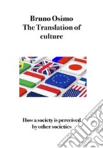 The Translation of CultureHow a society is perceived by other societies. E-book. Formato EPUB ebook