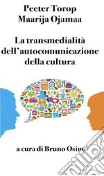 La transmedialità dell&apos;autocomunicazione della culturaarticolo-saggio di semiotica. E-book. Formato Mobipocket ebook