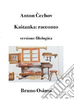 Kaštanka: racconto (Tradotto)versione filologica a cura di Bruno Osimo. E-book. Formato EPUB ebook