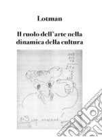 Il ruolo dell&apos;arte nella dinamica della culturaarticolo di Jurij Lotman. E-book. Formato EPUB ebook