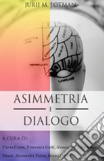 Asimmetria e dialogoarticolo di Jurij Lotman. E-book. Formato EPUB ebook