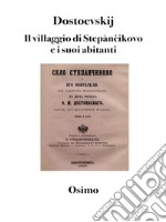 Il villaggio di Stepancikovo e i suoi abitantitraduzione di Bruno Osimo. E-book. Formato EPUB ebook