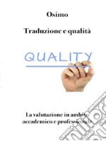 Traduzione e qualitàLa valutazione in ambito accademico e professionale. Seconda edizione. E-book. Formato Mobipocket ebook