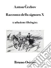 Racconto della signora X: racconto di Cechov del 1887. E-book. Formato EPUB ebook di Anton Cechov