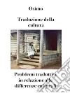 Traduzione della culturaProblemi traduttivi in relazione alle differenze culturali. E-book. Formato Mobipocket ebook