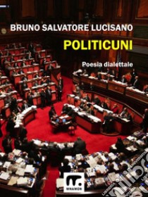 Politicuni. E-book. Formato EPUB ebook di Bruno Salvatore Lucisano