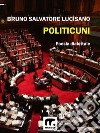 Politicuni. E-book. Formato EPUB ebook di Bruno Salvatore Lucisano