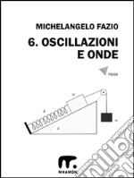 6. Oscillazioni e onde. E-book. Formato EPUB ebook