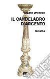 Il candelabro d'argento. E-book. Formato EPUB ebook di Mario Vecchio