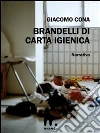 Brandelli di carta igienica. E-book. Formato EPUB ebook di Giacomo Cona