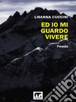 Ed io mi guardo vivere. E-book. Formato EPUB ebook