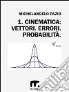 1. Vettori. Errori. Probabilità.. E-book. Formato EPUB ebook