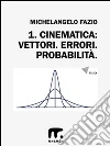 1. Vettori. Errori. Probabilità.. E-book. Formato EPUB ebook di Michelangelo Fazio