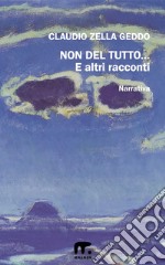 Non del tutto... ed altri racconti. E-book. Formato EPUB ebook