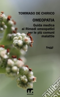 OmeopatiaGuida medica ai rimedi omeopatici. E-book. Formato EPUB ebook di Tommaso De Chirico