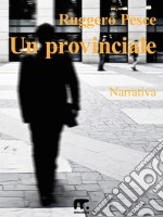 Un provinciale. E-book. Formato EPUB ebook