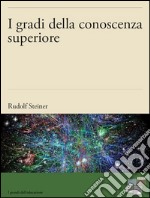 I gradi della conoscenza superiore. E-book. Formato EPUB ebook