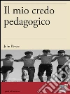 Il mio credo pedagogico. E-book. Formato EPUB ebook