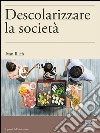 Descolarizzare la società. E-book. Formato Mobipocket ebook