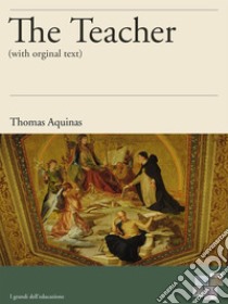 The teacher. E-book. Formato Mobipocket ebook di Thomas Aquinas