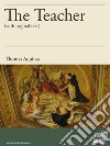 The teacher. E-book. Formato EPUB ebook di Thomas Aquinas