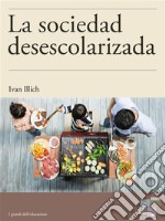 La sociedad desescolarizada. E-book. Formato EPUB ebook