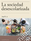 La sociedad desescolarizada. E-book. Formato EPUB ebook